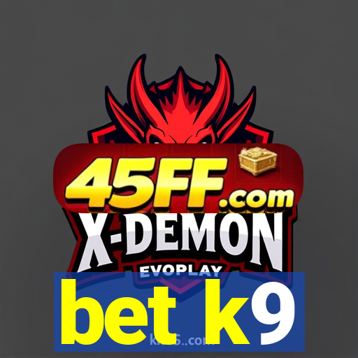 bet k9